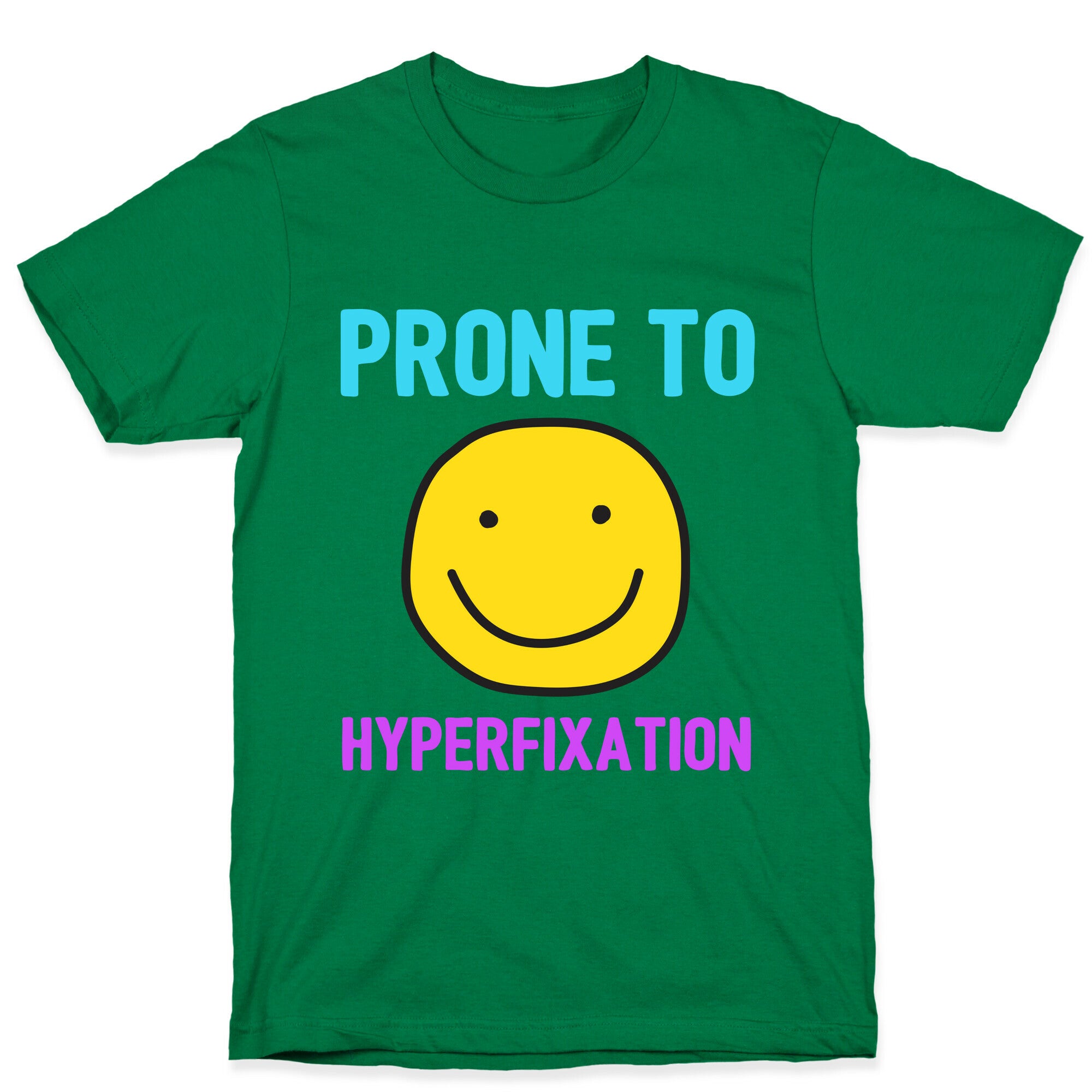 Prone To Hyperfixation  T-Shirt